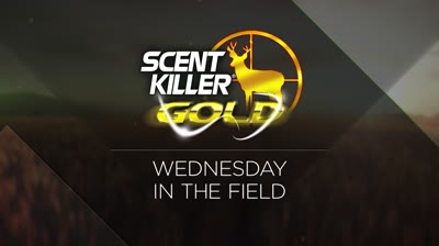 Wednesday In The Field Presented by Scent Killer Gold